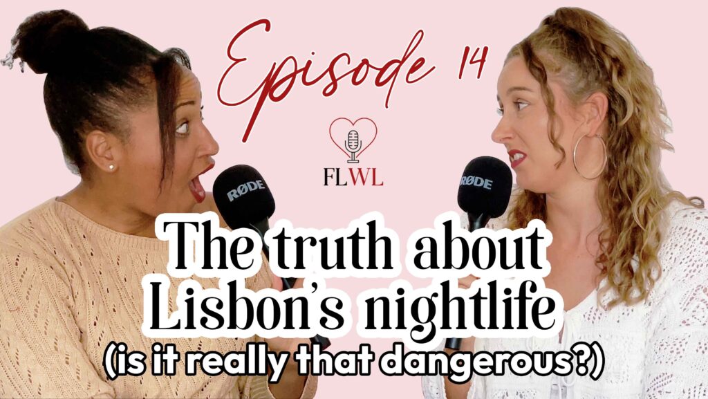nightlife in lisbon | storytime about our craziest nights out in lisbon | from lisbon with love podcast