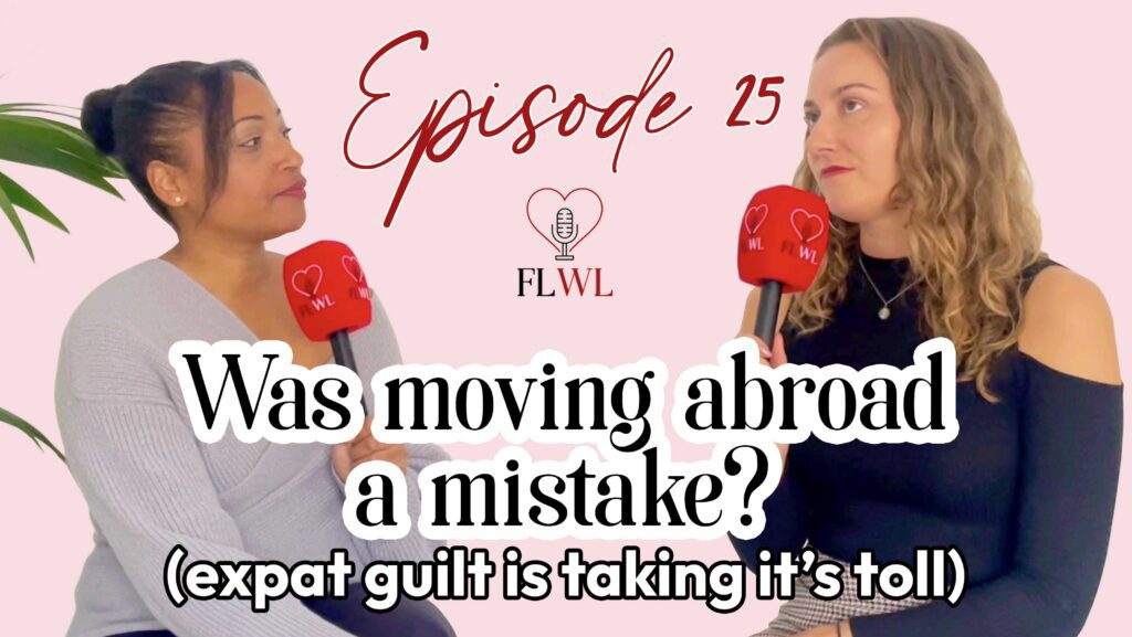 how to deal with expat guilt | feeling guilty for leaving family and friends | lisbon podcast | moving to lisbon