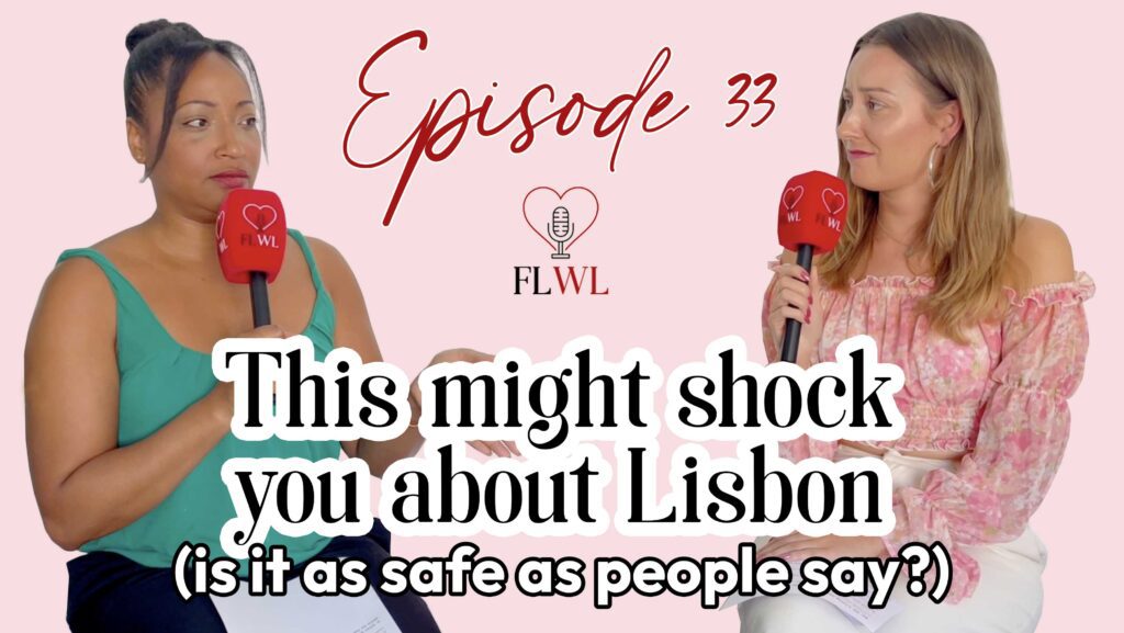 is lisbon safe? Moving abroad as a woman alone: All you need to know about safety, intuition and caution